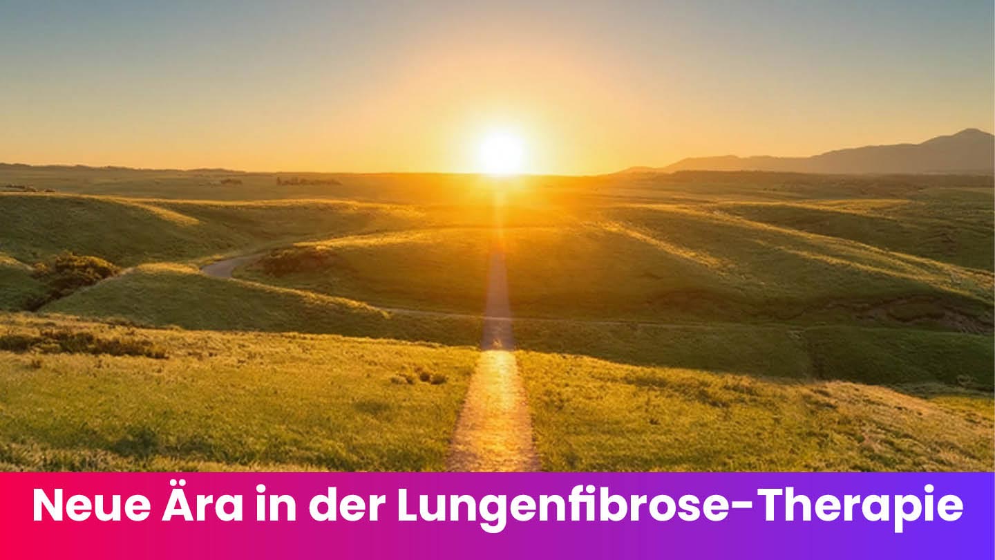 Sonnenaufgang am Horizont: Neue Ära in der Lungenfibrose-Therapie