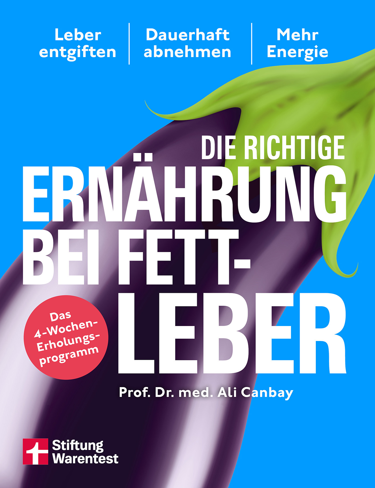 Die richtige Ernährung bei Fettleber von Prof. Dr. med. Ali Canbay