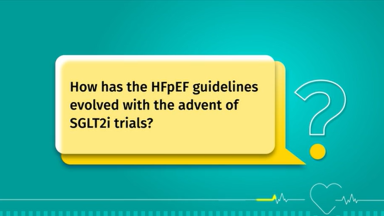 PTPHF||How has the HFpEF guidelines evolved with the advent of SGLT2i trials?