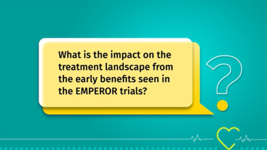 PTPHF||What is the impact on the treatment landscape from the early benefits seen in the EMPEROR trials?