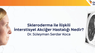 Dr. Süleyman Serdar Koca - Skleroderma İle İlişkili İnterstisyel Akciğer Hastalığı Nedir-thumbnil.png